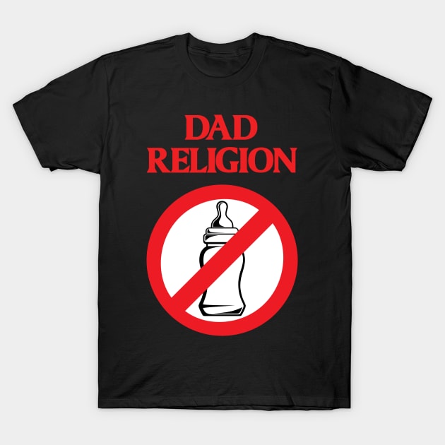 Dad Religion T-Shirt by PrettyGoodPosters